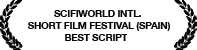 SCIFIWORLD INTERNATIONAL SHORT FILM FESTIVAL (SPAIN) BEST SCRIPT